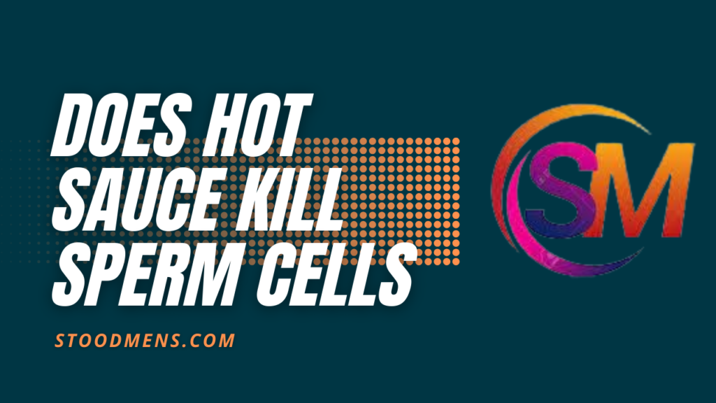 does hot sauce kill sperm cells