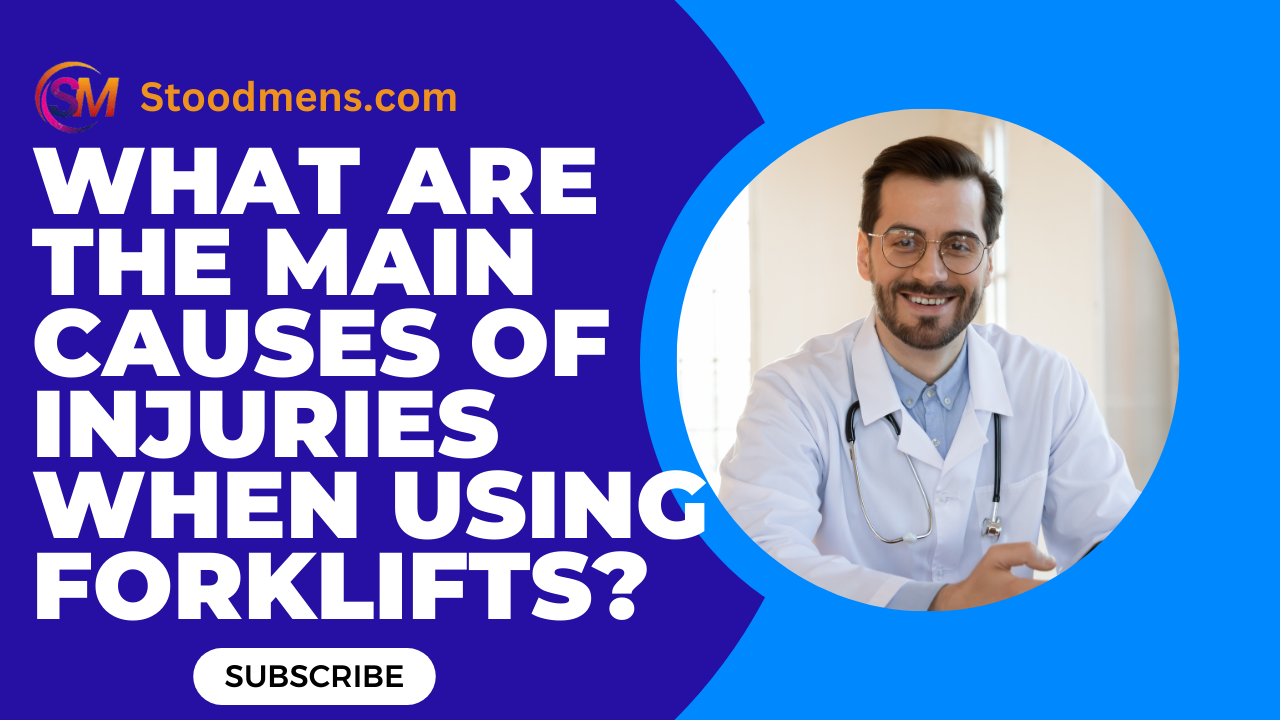 what are the main causes of injuries when using forklifts?