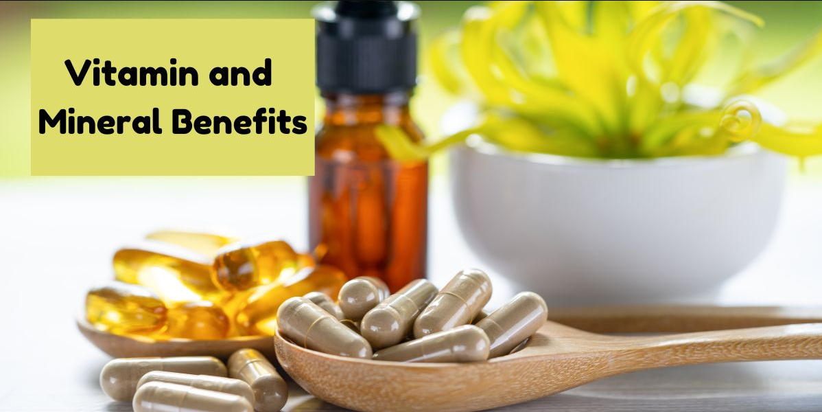 Vitamin and mineral benefits