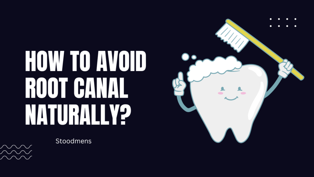 How to Avoid Root canal Naturally