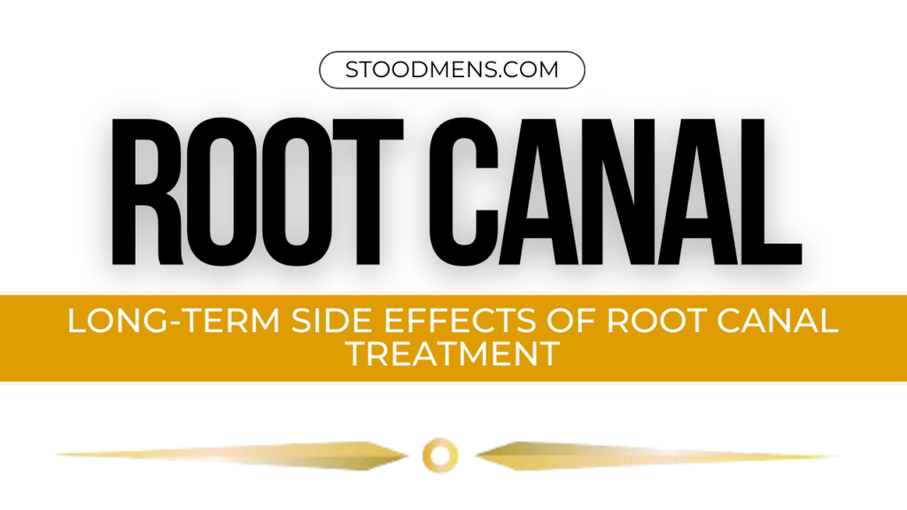 Long-term Side effects of Root canal Treatment