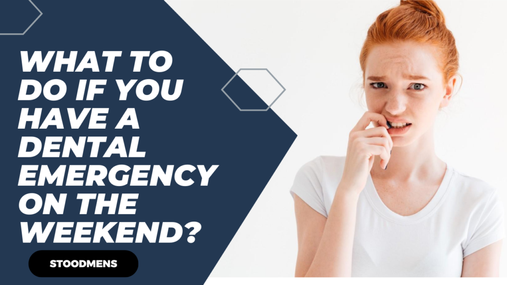 What to do if you have a dental emergency on the weekend