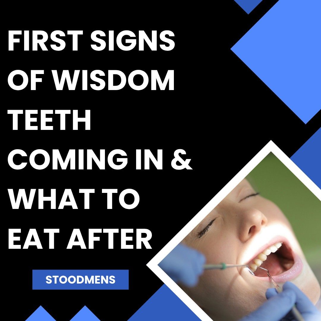 First Signs of Wisdom Teeth Coming In & What to Eat After