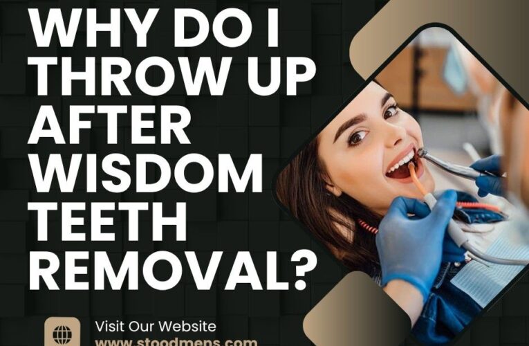 Why Do I Throw Up After Wisdom Teeth Removal