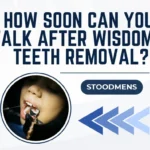 How soon can you talk after wisdom teeth removal