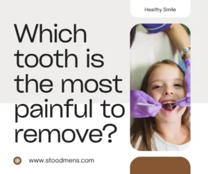 Which tooth is the most painful to remove