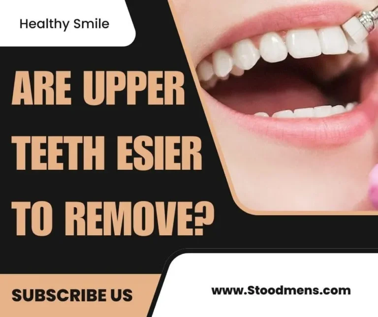 Are upper teeth easier to remove